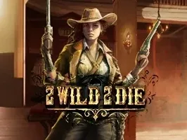 2 Wild 2 Die